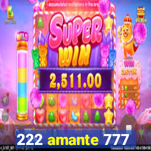 222 amante 777